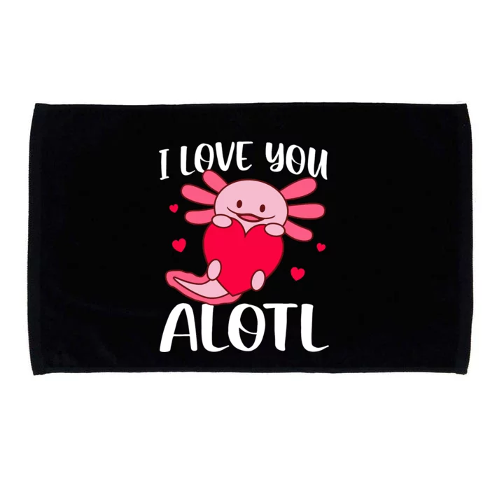 I Love You Alotl Heart Funny Valentines Day Axolotl Girl Microfiber Hand Towel