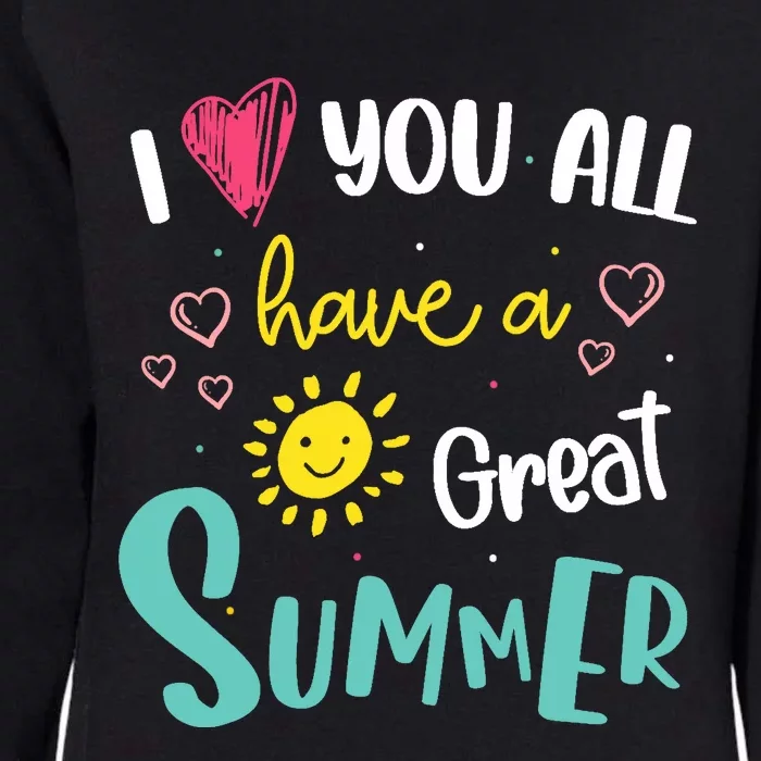 I Love You All Have a Great Summer Teachers for Wo Womens California Wash Sweatshirt