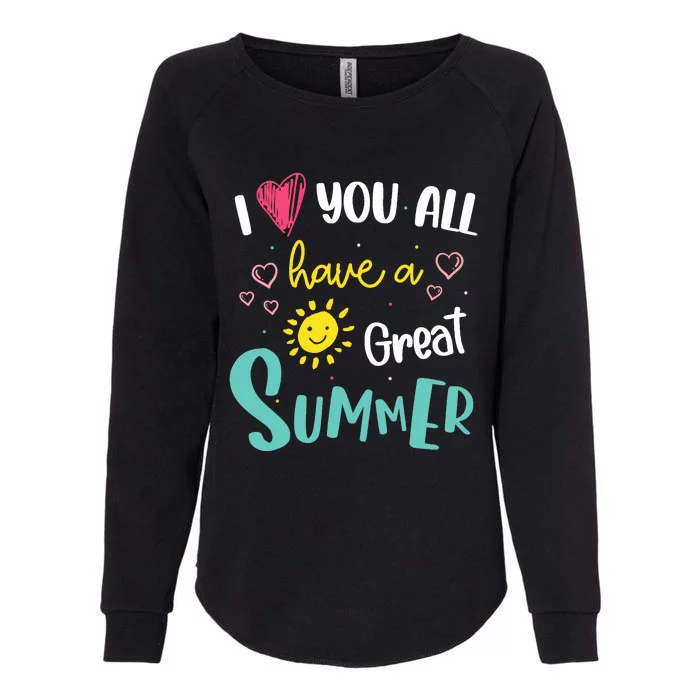 I Love You All Have a Great Summer Teachers for Wo Womens California Wash Sweatshirt