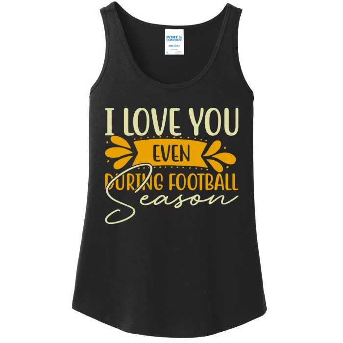 I Love You Even During Football Season Ladies Essential Tank