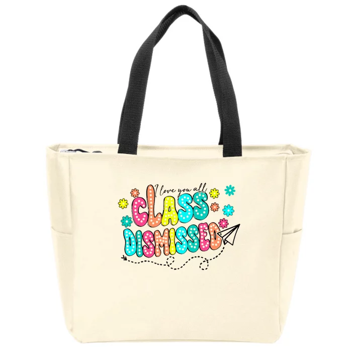 I Love You All Class Dismissed Zip Tote Bag