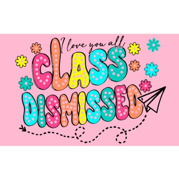 I Love You All Class Dismissed Bumper Sticker