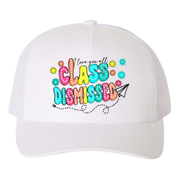 I Love You All Class Dismissed Yupoong Adult 5-Panel Trucker Hat