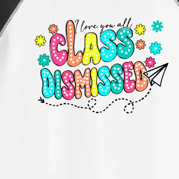 I Love You All Class Dismissed Toddler Fine Jersey T-Shirt