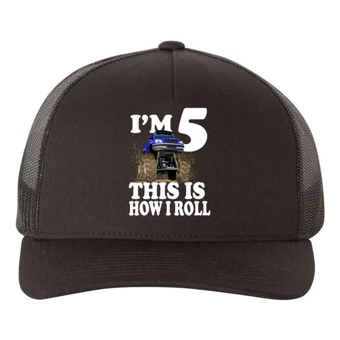 I'm 5 This Is How I Roll Monster Truck Yupoong Adult 5-Panel Trucker Hat