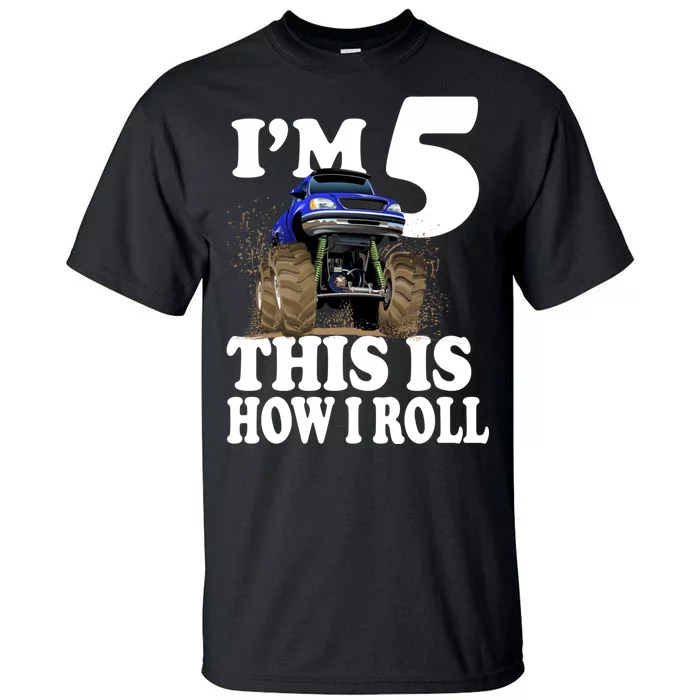 I'm 5 This Is How I Roll Monster Truck Tall T-Shirt