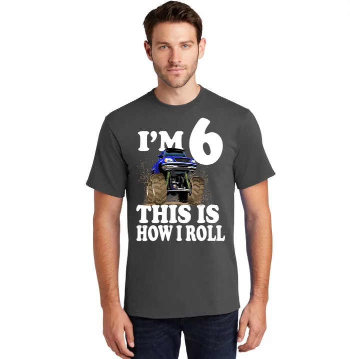 I'm 6 This Is How I Roll Monster Truck Tall T-Shirt