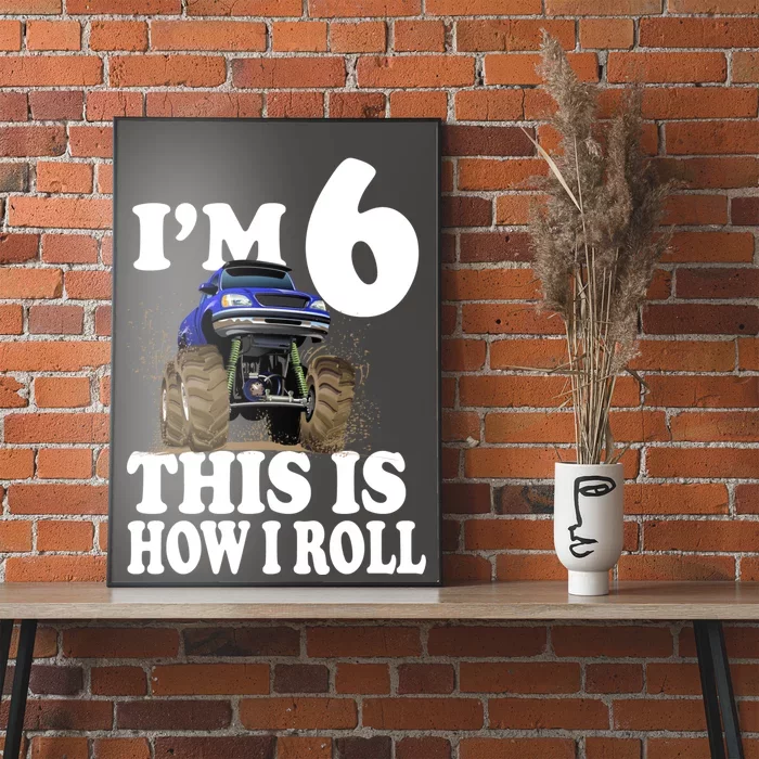 I'm 6 This Is How I Roll Monster Truck Poster