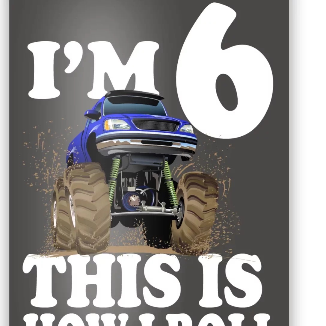 I'm 6 This Is How I Roll Monster Truck Poster