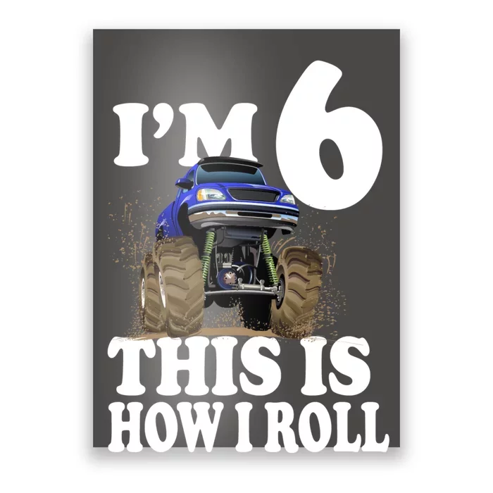 I'm 6 This Is How I Roll Monster Truck Poster