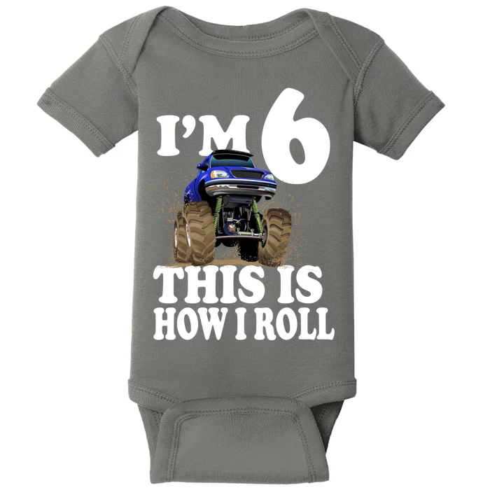 I'm 6 This Is How I Roll Monster Truck Baby Bodysuit