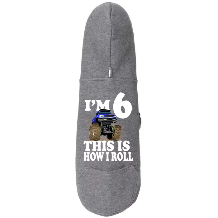 I'm 6 This Is How I Roll Monster Truck Doggie 3-End Fleece Hoodie