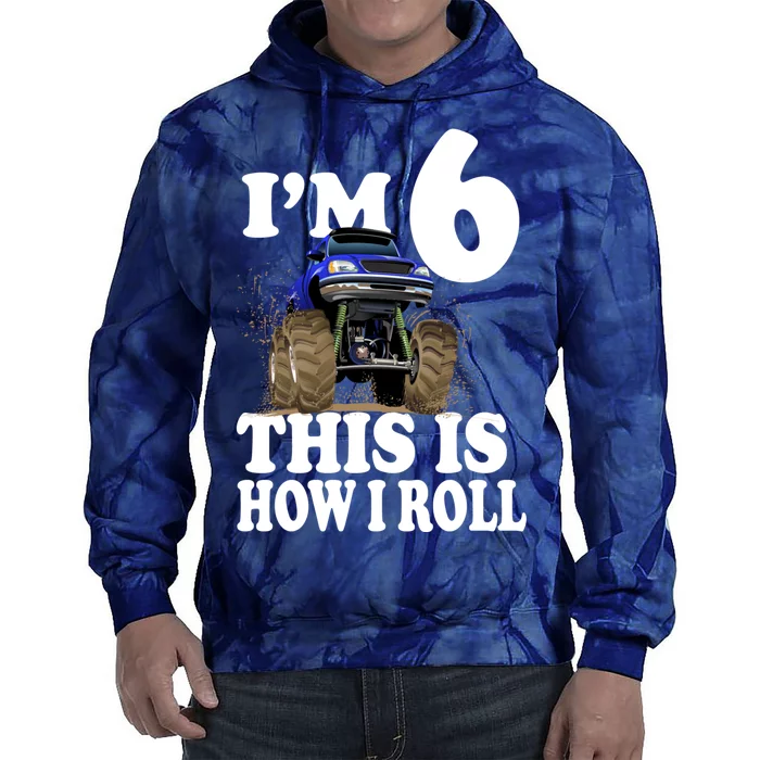 I'm 6 This Is How I Roll Monster Truck Tie Dye Hoodie