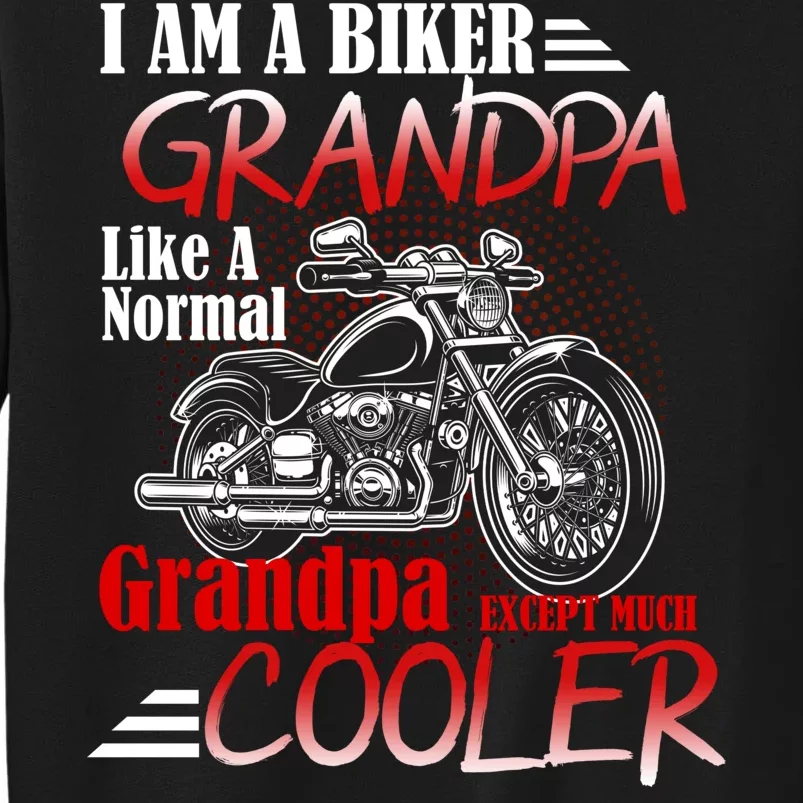 I'm A Biker Grandpa Except Much Cooler Tall Sweatshirt