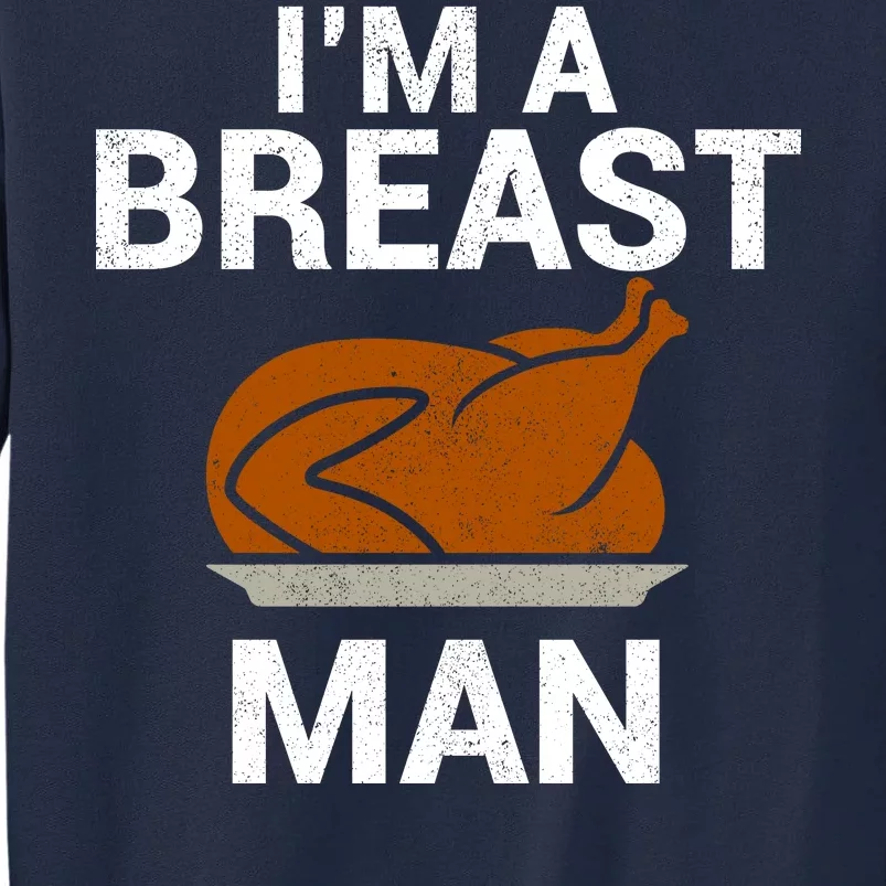 I'm A Breast Man Turkey Tall Sweatshirt