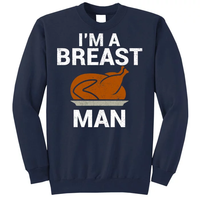 I'm A Breast Man Turkey Tall Sweatshirt