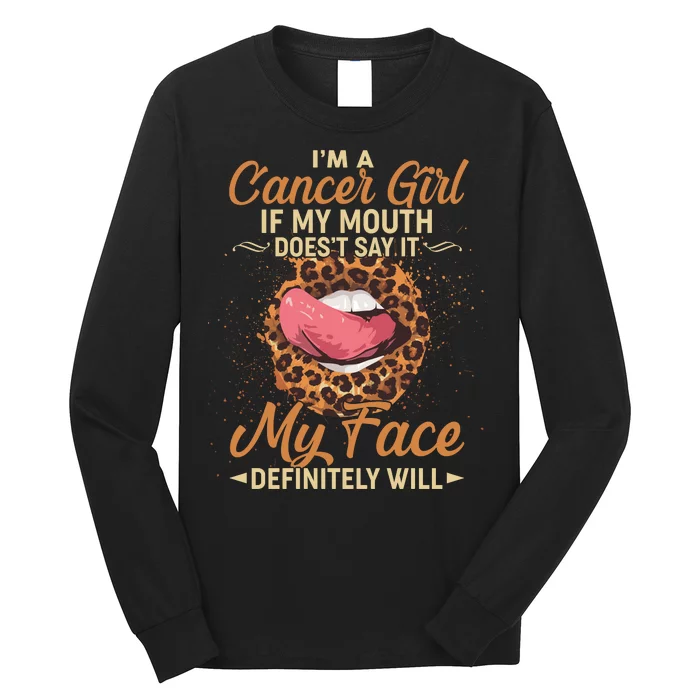 I'm a Cancer Girl If My Mouth Doesn't Say It My Face Definitely Will Long Sleeve Shirt