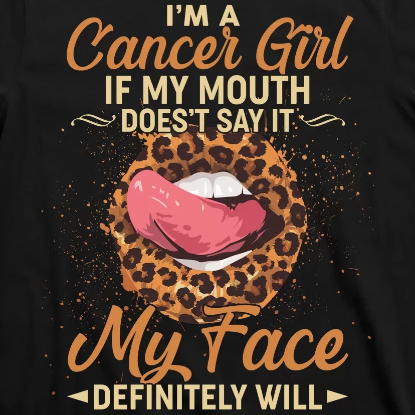 I'm a Cancer Girl If My Mouth Doesn't Say It My Face Definitely Will T-Shirt