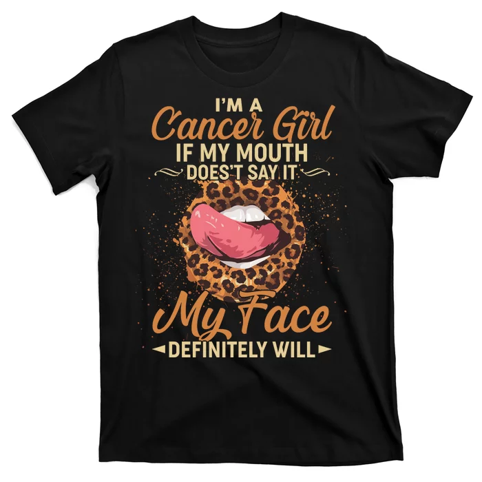 I'm a Cancer Girl If My Mouth Doesn't Say It My Face Definitely Will T-Shirt