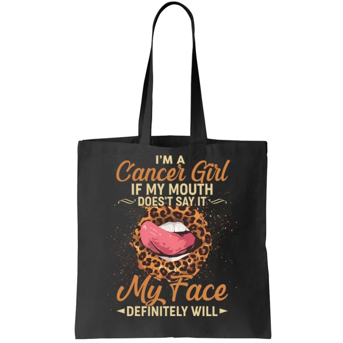 I'm a Cancer Girl If My Mouth Doesn't Say It My Face Definitely Will Tote Bag