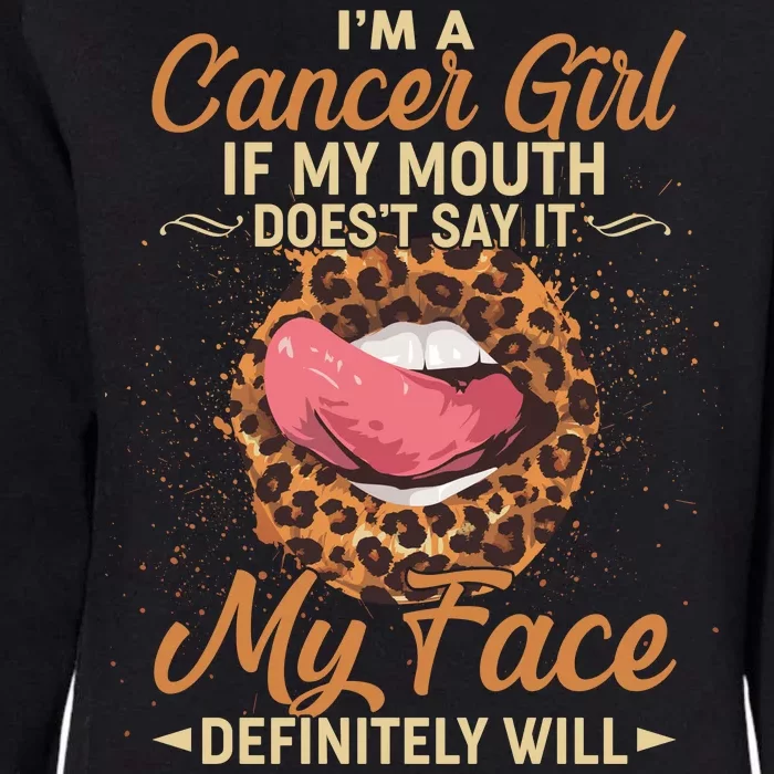 I'm a Cancer Girl If My Mouth Doesn't Say It My Face Definitely Will Womens California Wash Sweatshirt