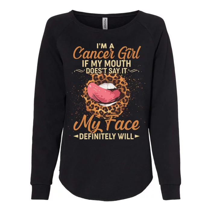 I'm a Cancer Girl If My Mouth Doesn't Say It My Face Definitely Will Womens California Wash Sweatshirt