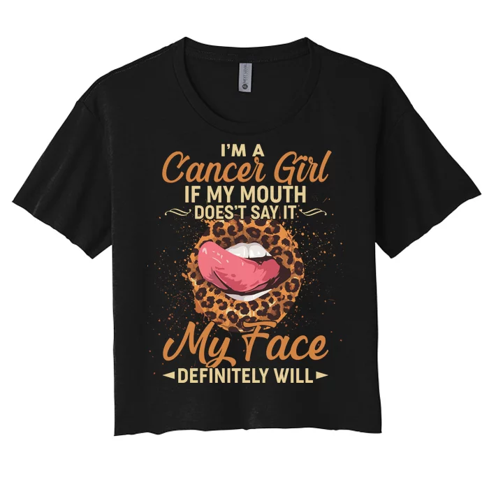 I'm a Cancer Girl If My Mouth Doesn't Say It My Face Definitely Will Women's Crop Top Tee