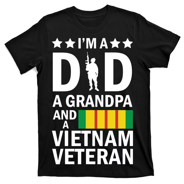 I'm A Dad A Grandpa and A Vietnam Veteran T-Shirt