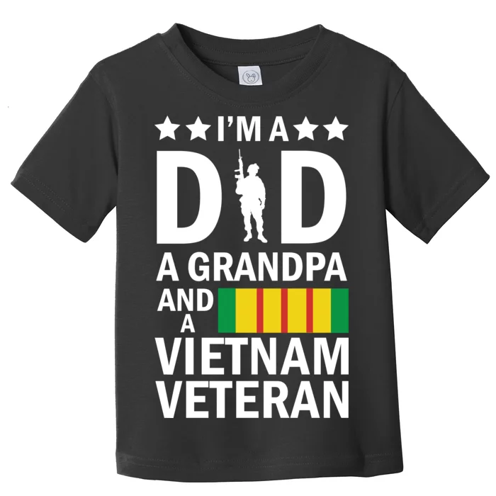 I'm A Dad A Grandpa and A Vietnam Veteran Toddler T-Shirt