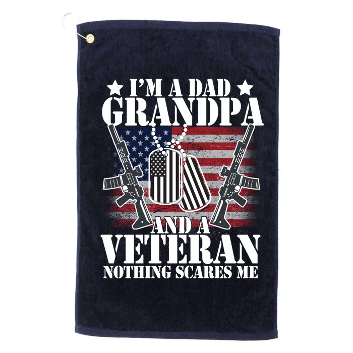 I'm A Dad Grandpa Veteran Nothing Scares me Platinum Collection Golf Towel