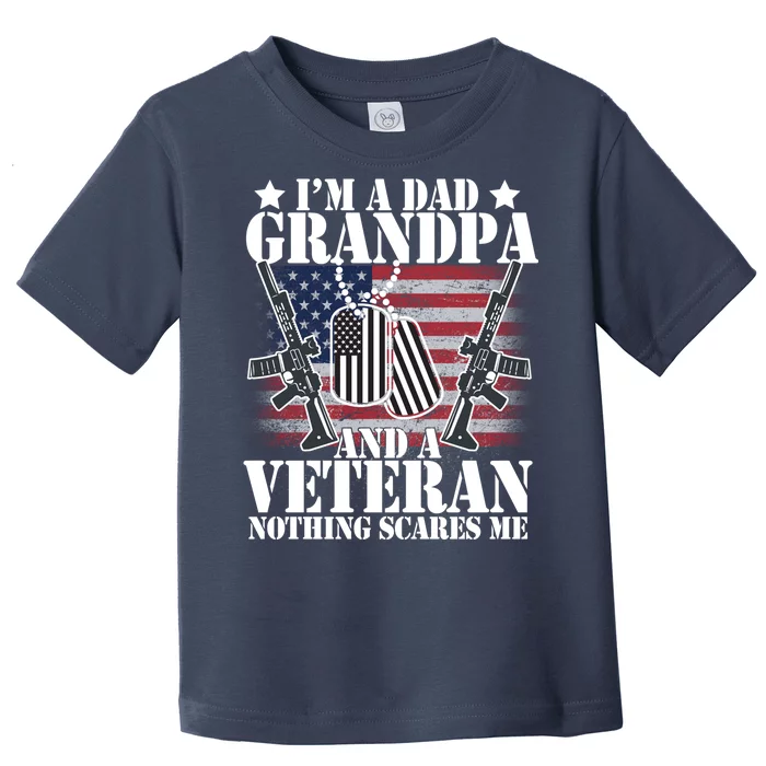 I'm A Dad Grandpa Veteran Nothing Scares me Toddler T-Shirt