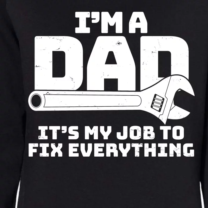 I'm A Dad It's My Job To Fix Everything Womens California Wash Sweatshirt