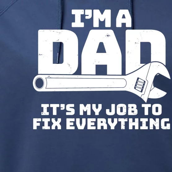 I'm A Dad It's My Job To Fix Everything Performance Fleece Hoodie