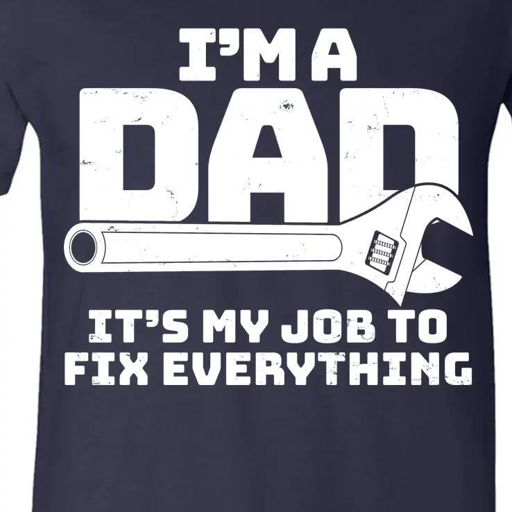 I'm A Dad It's My Job To Fix Everything V-Neck T-Shirt