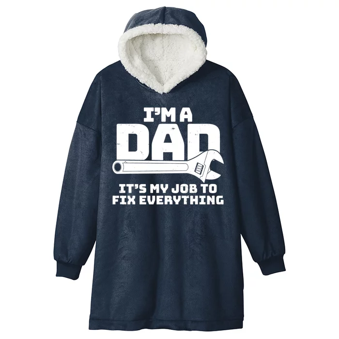 I'm A Dad It's My Job To Fix Everything Hooded Wearable Blanket