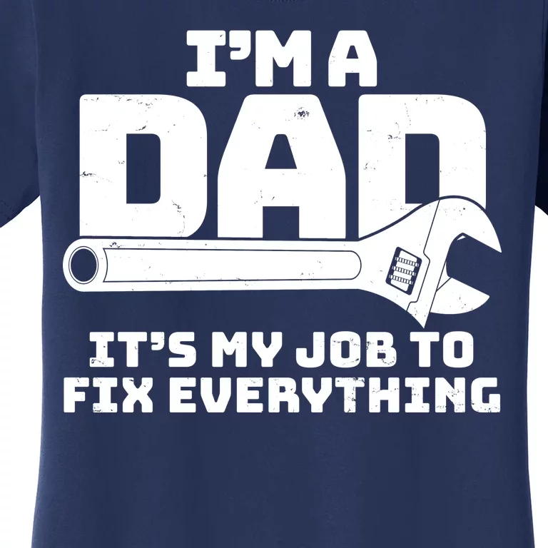 I'm A Dad It's My Job To Fix Everything Women's T-Shirt