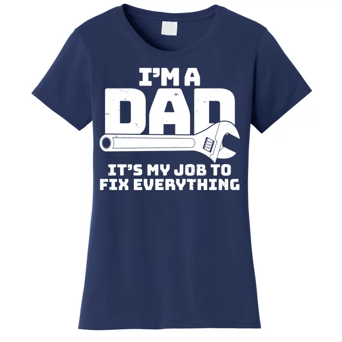 I'm A Dad It's My Job To Fix Everything Women's T-Shirt