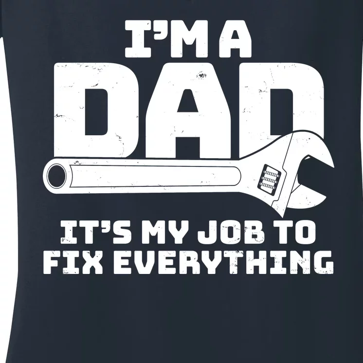 I'm A Dad It's My Job To Fix Everything Women's V-Neck T-Shirt