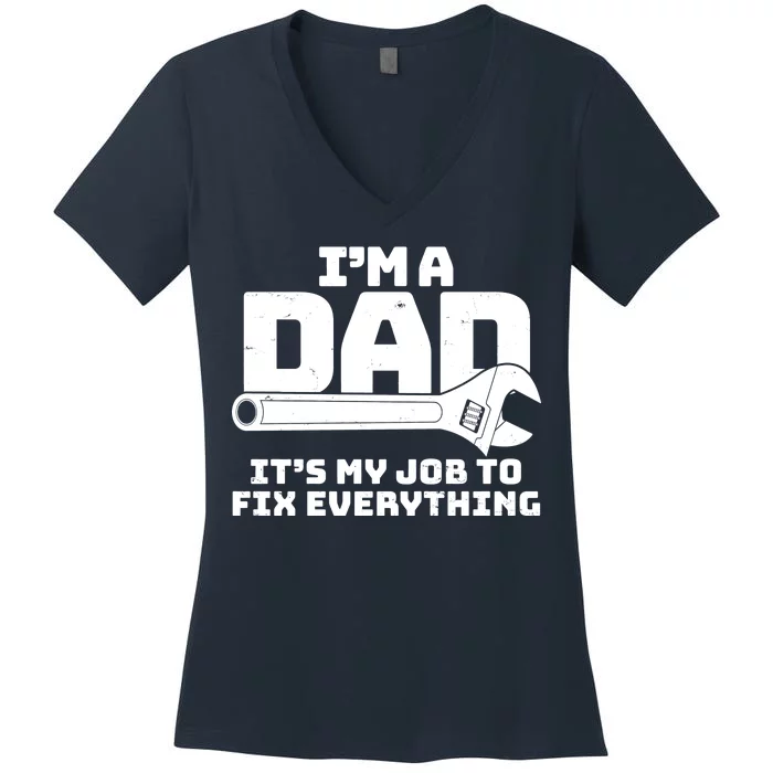 I'm A Dad It's My Job To Fix Everything Women's V-Neck T-Shirt