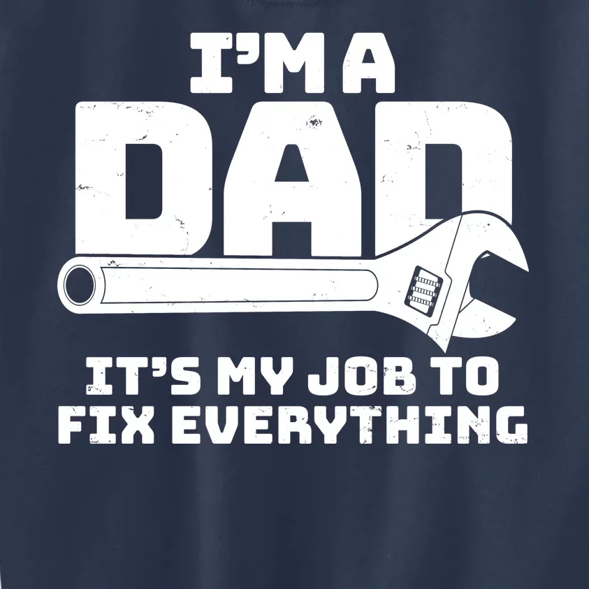 I'm A Dad It's My Job To Fix Everything Kids Sweatshirt