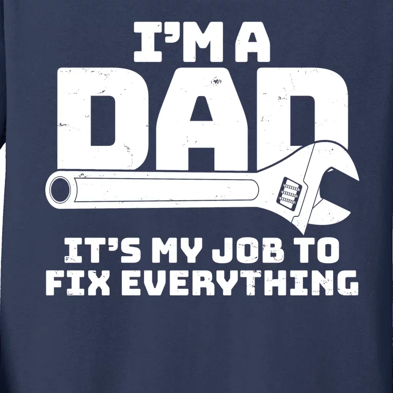 I'm A Dad It's My Job To Fix Everything Kids Long Sleeve Shirt