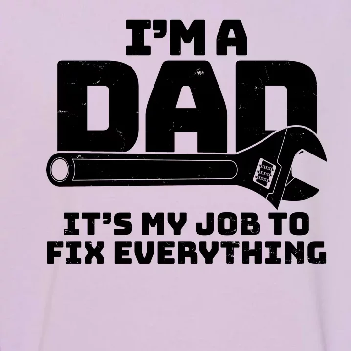 I'm A Dad It's My Job To Fix Everything Garment-Dyed Sweatshirt