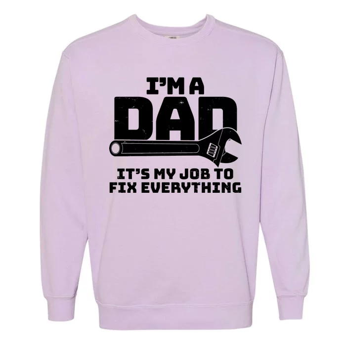 I'm A Dad It's My Job To Fix Everything Garment-Dyed Sweatshirt