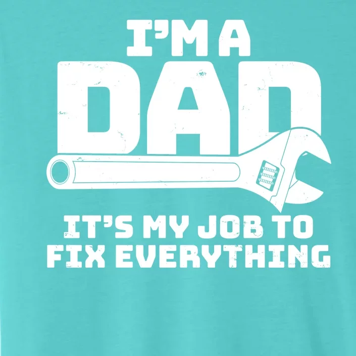 I'm A Dad It's My Job To Fix Everything ChromaSoft Performance T-Shirt