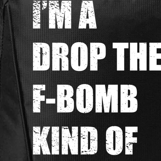 I'm A Drop The F-Bomb Kind Of Mom City Backpack