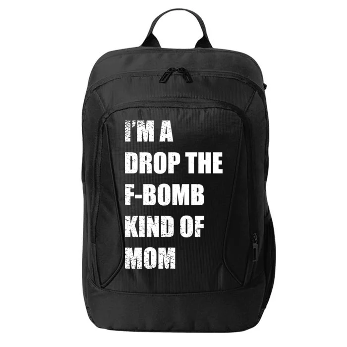 I'm A Drop The F-Bomb Kind Of Mom City Backpack