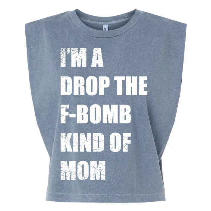 I'm A Drop The F-Bomb Kind Of Mom Garment-Dyed Women's Muscle Tee