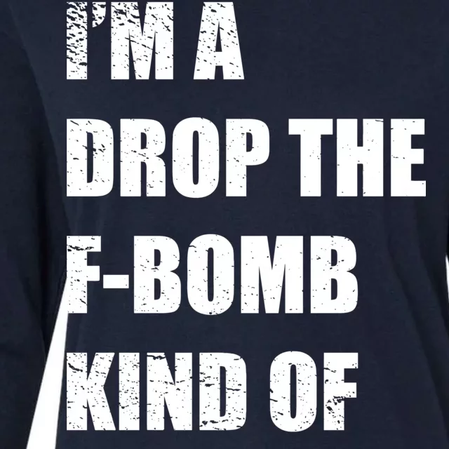 I'm A Drop The F-Bomb Kind Of Mom Womens Cotton Relaxed Long Sleeve T-Shirt