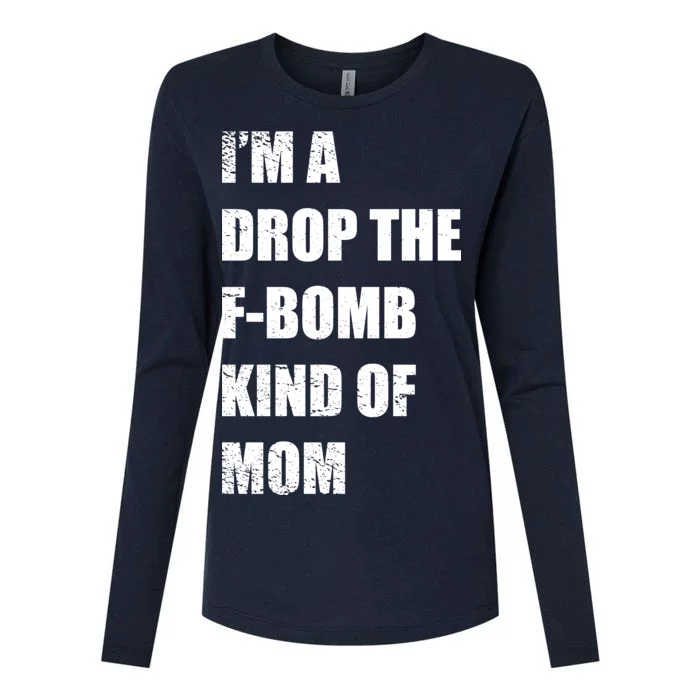 I'm A Drop The F-Bomb Kind Of Mom Womens Cotton Relaxed Long Sleeve T-Shirt