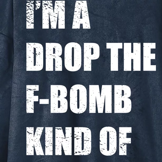 I'm A Drop The F-Bomb Kind Of Mom Hooded Wearable Blanket